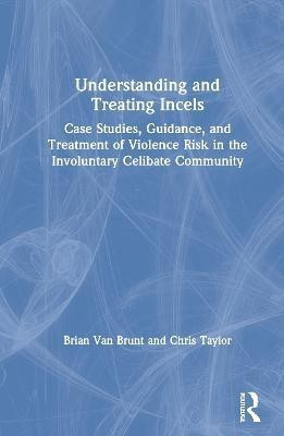 Understanding and Treating Incels(English, Hardcover, Van Brunt Brian)