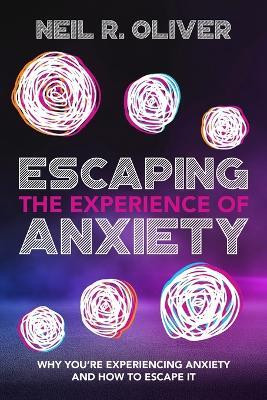 Escaping the Experience of Anxiety(English, Paperback, Oliver Neil R)