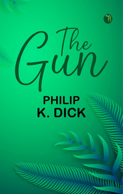 The Gun(Paperback, Philip K. Dick)