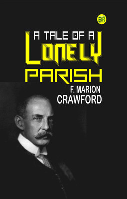 A Tale of a Lonely Parish(Paperback, F. Marion Crawford)