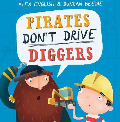 Pirates Don't Drive Diggers(English, Paperback, English Alex)