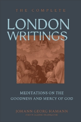 The Complete London Writings(English, Hardcover, Hamann Johann Georg)