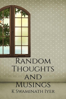 Random thoughts and musings(English, Paperback, K Swaminath Iyer)