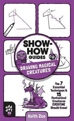 Show-How Guides: Drawing Magical Creatures(English, Paperback, Zoo Keith)