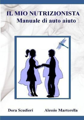 IL MIO NUTRIZIONISTA Manuale di auto-aiuto(Italian, Paperback, Scudieri Dora)