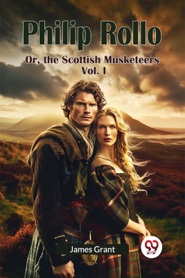 Philip Rollo or, the Scottish Musketeers(English, Paperback, Grant James)