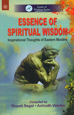 Essence of Spiritual Wisdom Inspirational Thoughts of Eastern Masters(Hardcover, Rupali Segal)
