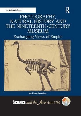 Photography, Natural History and the Nineteenth-Century Museum(English, Paperback, Davidson Kathleen)