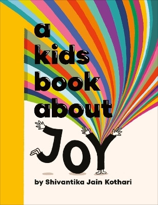 A Kids Book About Joy(English, Hardcover, Kothari Shivantika Jain)