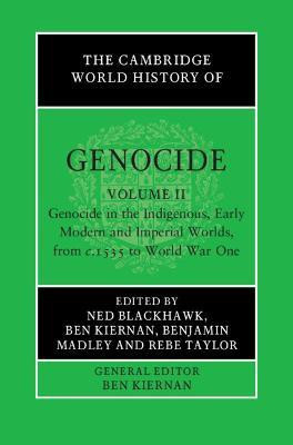 The Cambridge World History of Genocide: Volume 2, Genocide in the Indigenous, Early Modern and Imperial Worlds, from c.1535 to World War One(English, Hardcover, unknown)