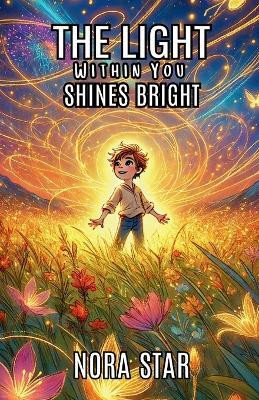 The Light Within You Shines Bright(English, Paperback, Star Nora)