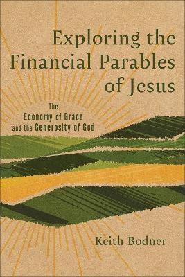 Exploring the Financial Parables of Jesus(English, Paperback, Bodner Keith)