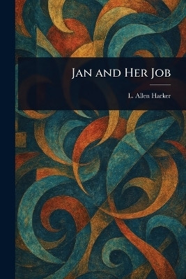 Jan and Her Job(English, Paperback, Harker L Allen (Lizzie Allen))