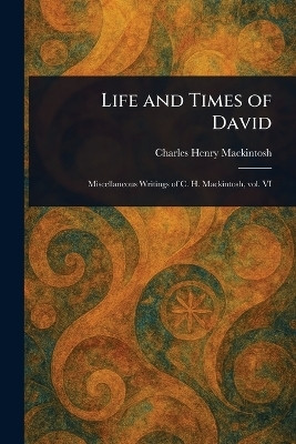 Life and Times of David(English, Paperback, Mackintosh Charles Henry)