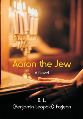 Aaron the Jew: A Novel(Paperback, B. L. (Benjamin Leopold) Farjeon)