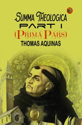 Summa Theologica, Part I (Prima Pars)(Paperback, Thomas Aquinas)