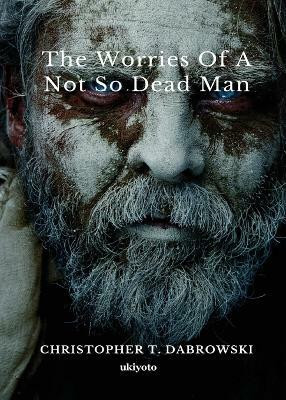 The Worries of a Not So Dead Man(English, Paperback, Dabrowski Christopher T)