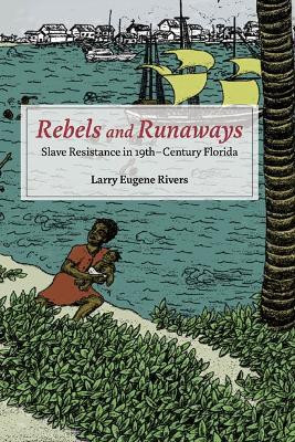 Rebels and Runaways(English, Hardcover, Rivers Larry Eugene)