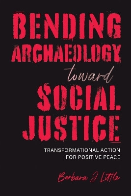 Bending Archaeology Toward Social Justice(English, Paperback, Little Barbara J.)