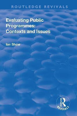 Evaluating Public Programmes: Contexts and Issues(English, Paperback, Shaw Ian)