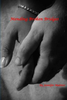 Mending Broken Bridges(English, Paperback, Mutters Jennifer)