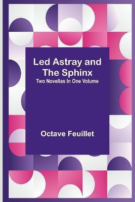 Led Astray and The Sphinx;Two Novellas In One Volume(English, Paperback, Feuillet Octave)