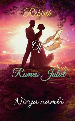 Rebirth of Romeo Juliet(English, Paperback, Nambi Nivya)