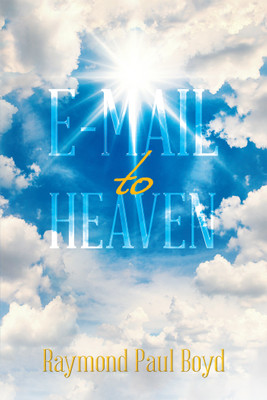 E-Mail to Heaven(English, Hardcover, Boyd Raymond Paul)