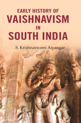 Early History of Vaishnavism in South India(Paperback, S. Krishnaswami Aiyangar)