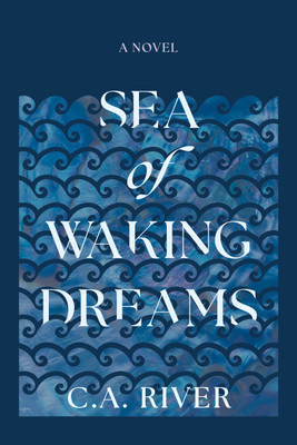 Sea of Waking Dreams(English, Paperback, River C A)
