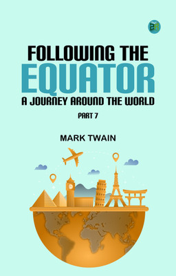 Following The Equator: A Journey Around The World. Part 7(Paperback, Mark Twain)
