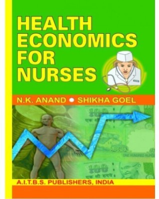 HEALTH ECONOMICS FOR NURSES(Paperback, SHIKHA GOEL, N.K. ANAND)