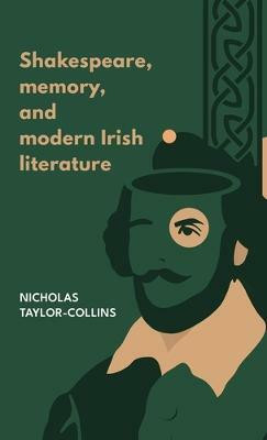 Shakespeare, Memory, and Modern Irish Literature(English, Hardcover, Taylor-Collins Nicholas)