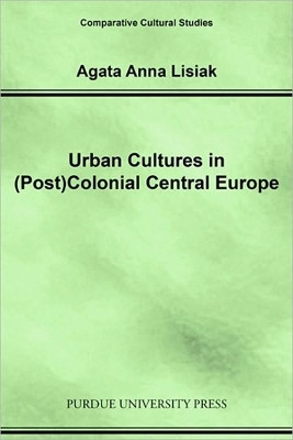 Urban Cultures in (Post) Colonial Central Europe(English, Paperback, Lisiak Agata Anna)