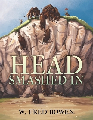 Head Smashed In(English, Paperback, Bowen Fred)