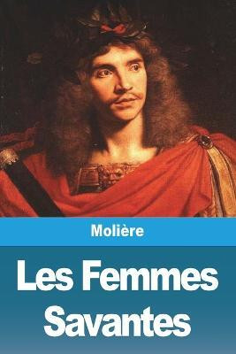 Les Femmes Savantes(French, Paperback, Moliere)