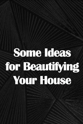 Some Ideas for Beautifying Your House(English, Paperback, Jackson Henry)