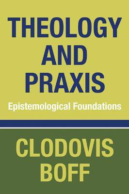 Theology and Praxis(English, Paperback, Boff Clodovis Osm)