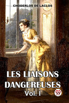 Les Liaisons Dangereuses Vol. I(Paperback, Choderlos De Laclos)