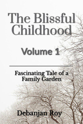 The Blissful Childhood Volume - 1(English, Paperback, Debanjan Roy)