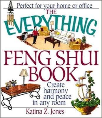 The Everything Feng Shull Book Create Harmony And Peace In Any Room ,Year 2013(Paperback, Jones)