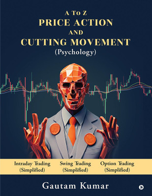 A to Z Price Action and Cutting Movement (Psychology)(English, Paperback, Gautam Kumar)