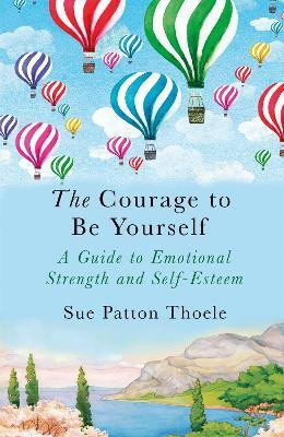The Courage to be Yourself(English, Paperback, Thoele Sue Patton)