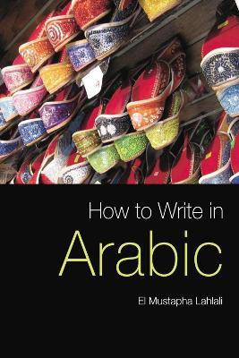 How to Write in Arabic(English, Paperback, Lahlali El Mustapha)