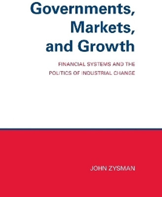 Governments, Markets, and Growth(English, Hardcover, Zysman John)