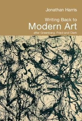 Writing Back to Modern Art(English, Paperback, Harris Jonathan)