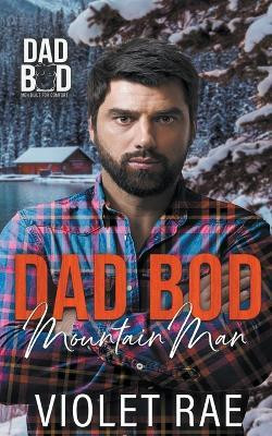 Dad Bod Mountain Man(English, Paperback, Rae Violet)