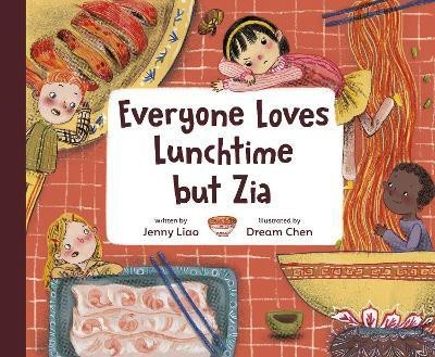 Everyone Loves Lunchtime but Zia(English, Hardcover, Liao Jenny)