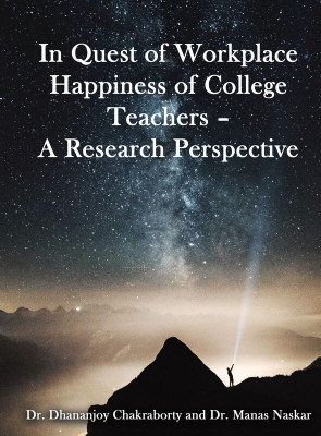 In Quest of Workplace Happiness of College Teachers – A Research Perspective(Paperback, Dr. Dhananjoy Chakraborty, Dr. Manas Naskar)