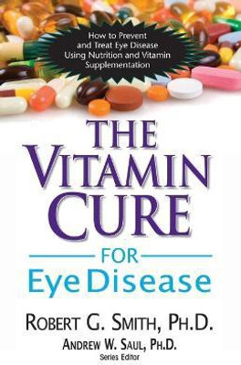 Vitamin Cure for Eye Disease  - How to Prevent and Treat Eye Disease Using Nutrition and Vitamin Supplementation(English, Paperback, Smith Roger G.)